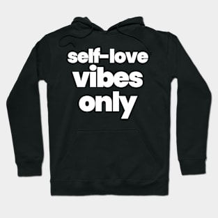 SELF-LOVE VIBES ONLY Hoodie